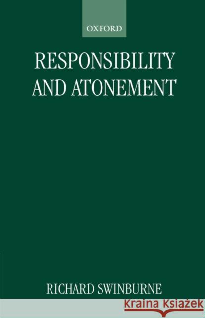 Responsibility and Atonement Richard Swinburne 9780198248491