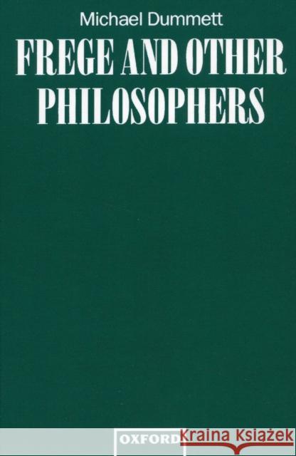 Frege and Other Philosophers Michael Dummett 9780198248705 Oxford University Press, USA