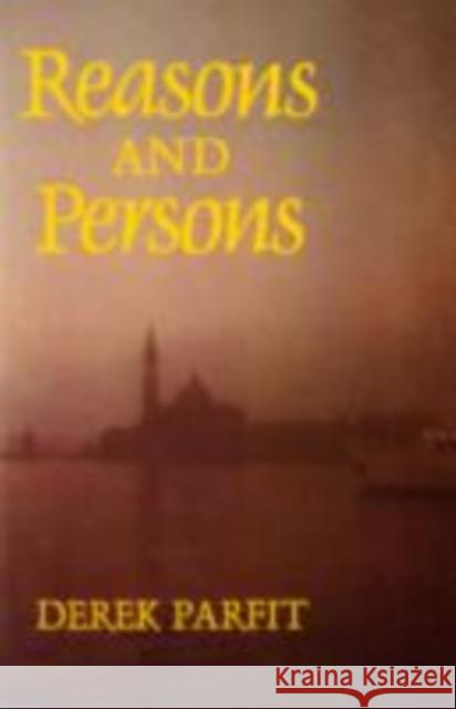 Reasons and Persons Derek Parfit 9780198249085 Oxford University Press