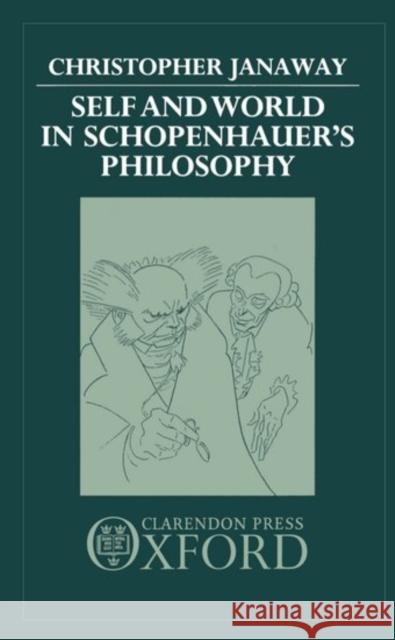 Self and World in Schopenhauer's Philosophy Christopher Janaway 9780198249696