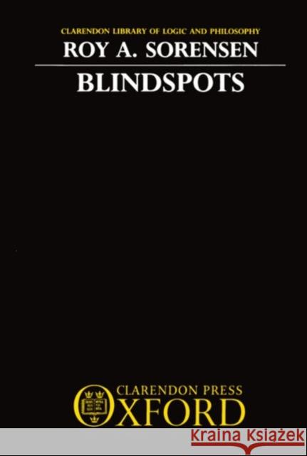 Blindspots Roy A. Sorensen 9780198249818 Oxford University Press, USA