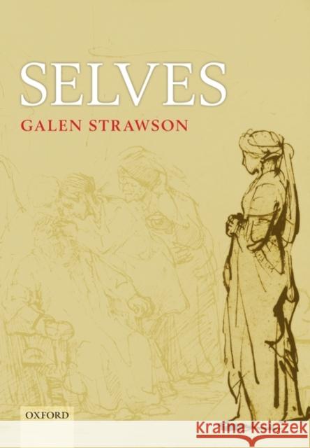 Selves: An Essay in Revisionary Metaphysics Strawson, Galen 9780198250067