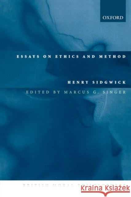 Essays on Ethics and Method Marcus G Singer 9780198250234