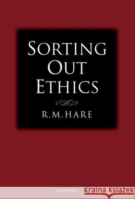 Sorting Out Ethics R. M. Hare 9780198250326 Oxford University Press