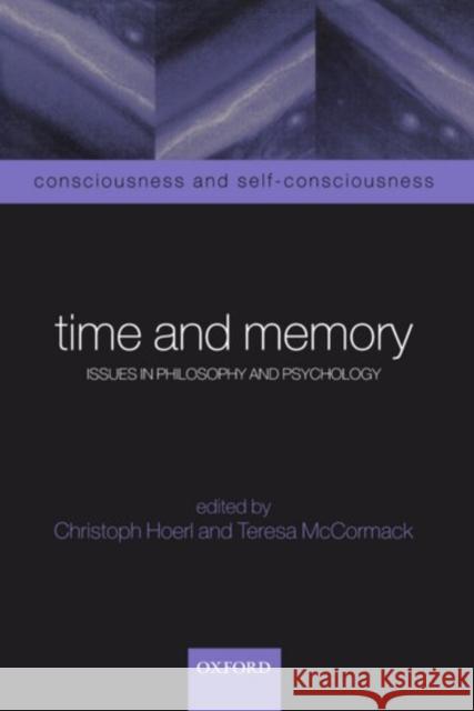 Time and Memory: Issues in Philosophy and Psychology Hoerl, Christoph 9780198250364 Oxford University Press