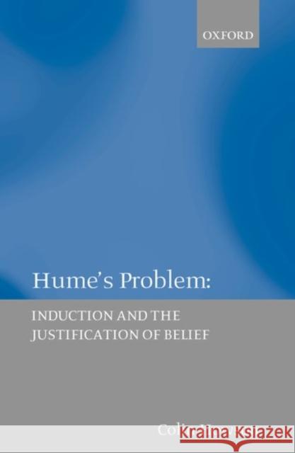 Hume's Problem: Induction and the Justification of Belief Howson, Colin 9780198250388 0