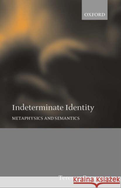 Indeterminate Identity: Metaphysics and Semantics Parsons, Terence 9780198250449