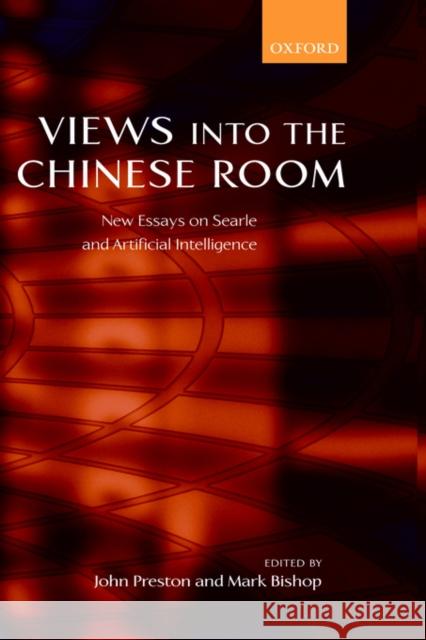Views Into the Chinese Room: New Essays on Searle and Artificial Intelligence Preston, John 9780198250579 Oxford University Press
