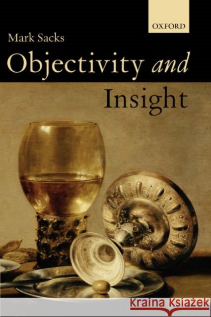 Objectivity & Insight Sacks, Mark 9780198250586
