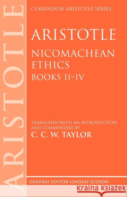 Aristotle: Nicomachean Ethics, Books II--IV: Translated with an Introduction and Commentary Taylor, C. C. W. 9780198250678 0