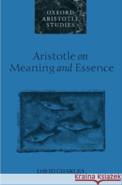 Aristotle on Meaning and Essence David Charles 9780198250708