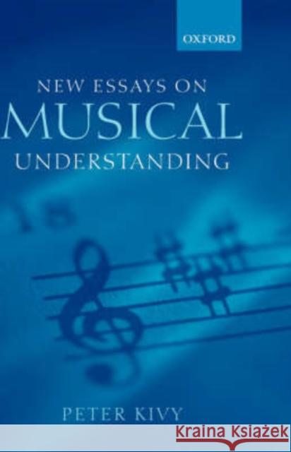 New Essays on Musical Understanding Peter Kivy 9780198250838
