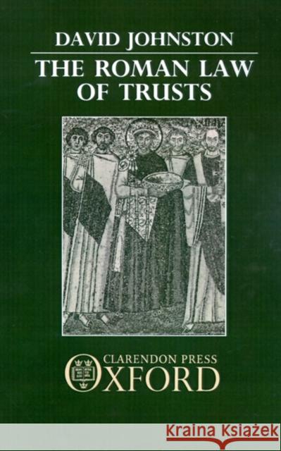 The Roman Law of Trusts David Johnston 9780198252160 Clarendon Press