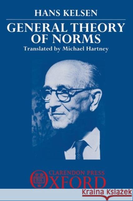 General Theory of Norms Kelsen, Hans 9780198252177
