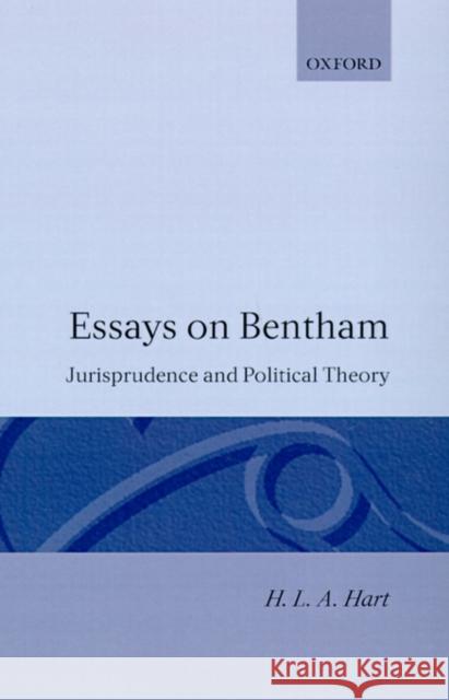 Essays on Bentham: Jurisprudence and Political Theory Hart, H. L. a. 9780198253488 0