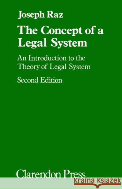 The Concept of a Legal System: An Introduction to the Theory of the Legal System Raz, Joseph 9780198253631 0
