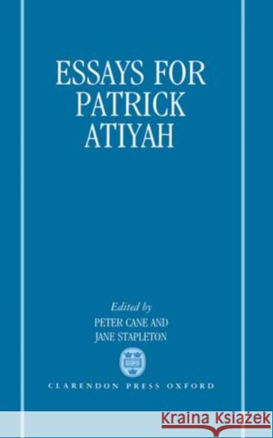 Essays for Patrick Atiyah P. S. Atiyah Peter Cane Jane Stapleton 9780198254102 Clarendon Press