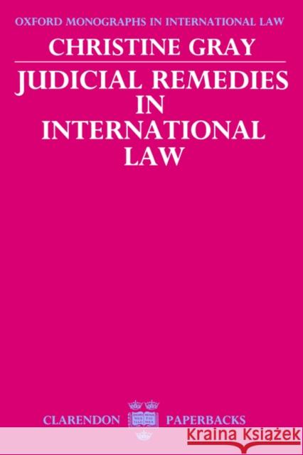 Judicial Remedies in International Law Christine D. Gray 9780198254324 Oxford University Press, USA