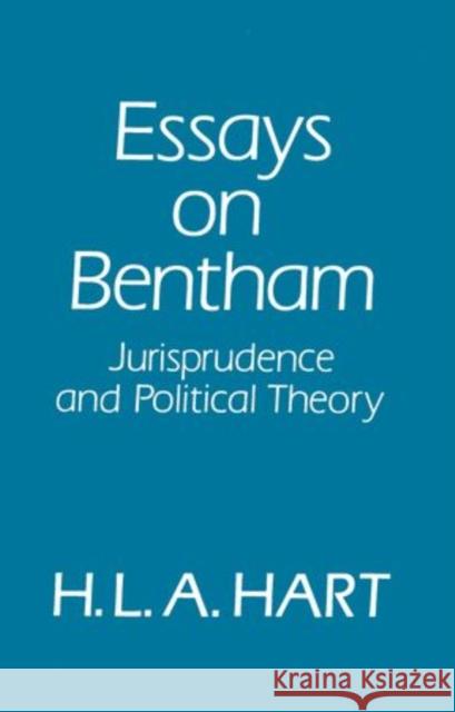 Essays on Bentham: Jurisprudence and Political Theory Hart, H. L. a. 9780198254683 0