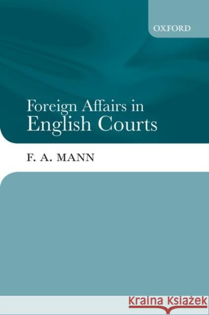 Foreign Affairs in English Courts F. A. Mann 9780198255642 