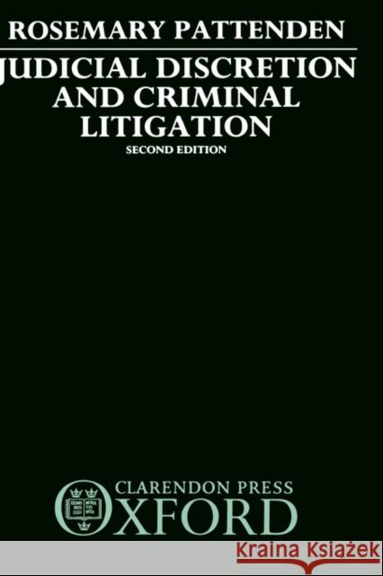 Judicial Discretion and Criminal Litigation Pattdenden                               Rosemary Pattenden 9780198255673 Oxford University Press, USA