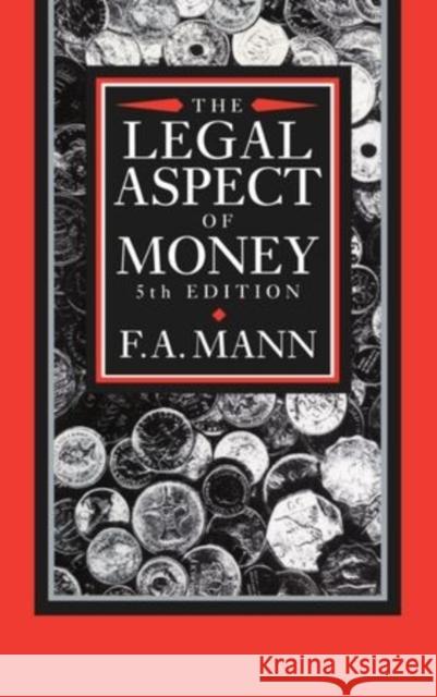 The Legal Aspect of Money Mann, F. A. 9780198256502 OXFORD UNIVERSITY PRESS