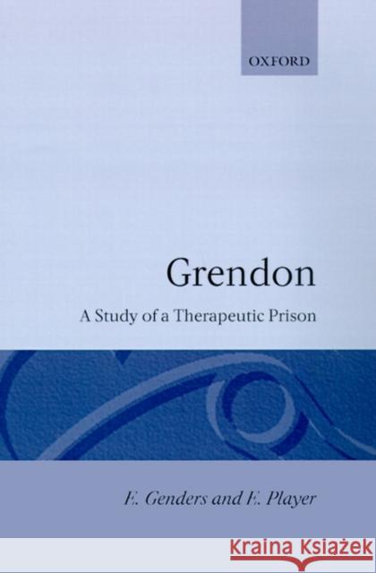 Grendon a Study of a Therapeutic Prison Genders, Elaine 9780198256779 Oxford University Press