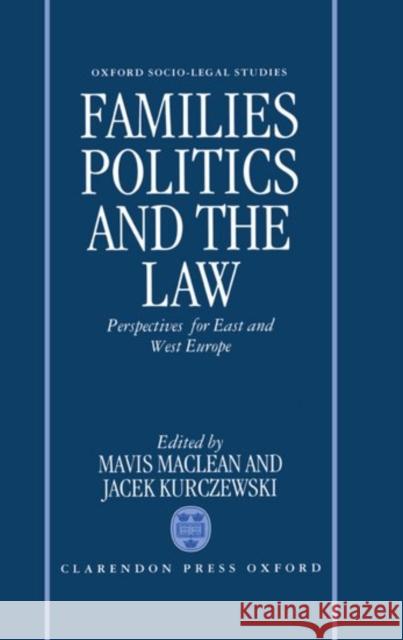Families, Politics, and the Law : Perspectives for East and West Europe  9780198258100 OXFORD UNIVERSITY PRESS
