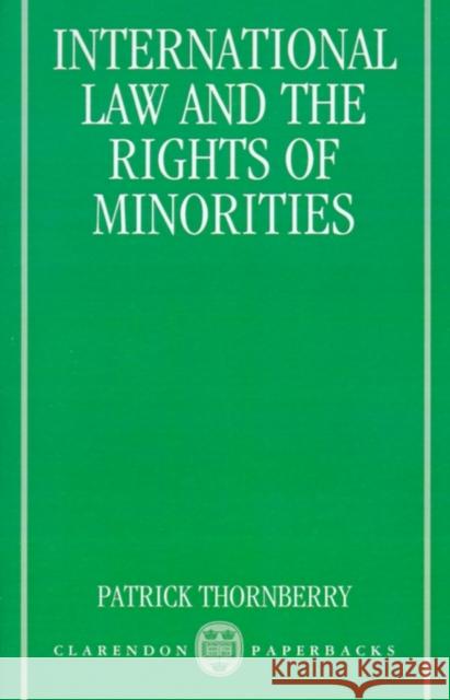 International Law and the Rights of Minorities Patrick Thornberry 9780198258292 Oxford University Press