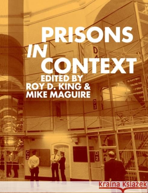 Prisons in Context Lowell King Roy D. King Mike Maguire 9780198258650 Oxford University Press, USA