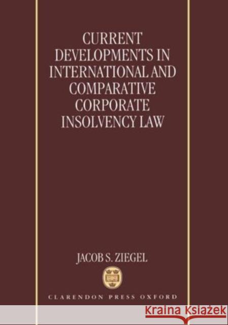 Current Developments in International and Comparative Corporate Insolvency Law  9780198258964 OXFORD UNIVERSITY PRESS