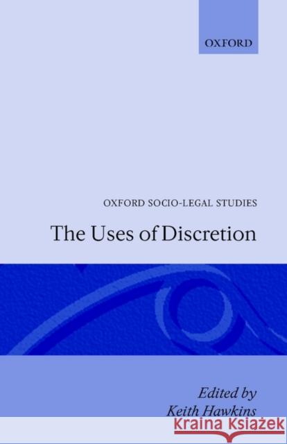 The Uses of Discretion Keith Hawkins Hawkins 9780198259503 Oxford University Press, USA