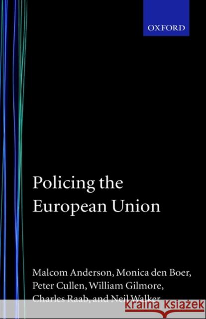 Policing the European Union 'Theory, Law, and Practice' Anderson, Malcolm 9780198259657 Oxford University Press