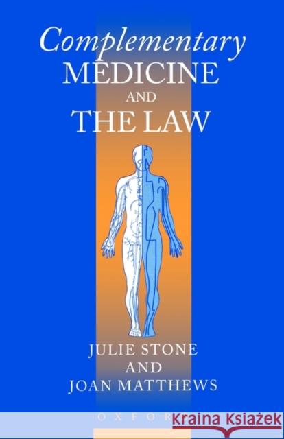 Complementary Medicine and Law Stone, Julie 9780198259718 Oxford University Press