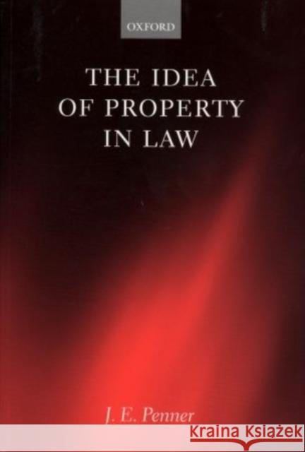 The Idea of Property in Law  9780198260295 OXFORD UNIVERSITY PRESS