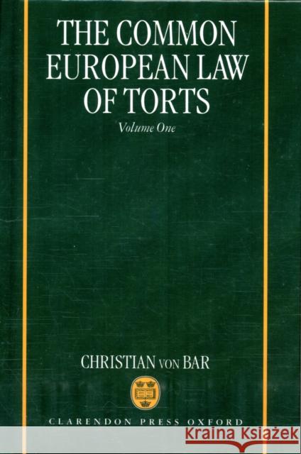 The Common European Law of Torts: Volume One  9780198260561 OXFORD UNIVERSITY PRESS