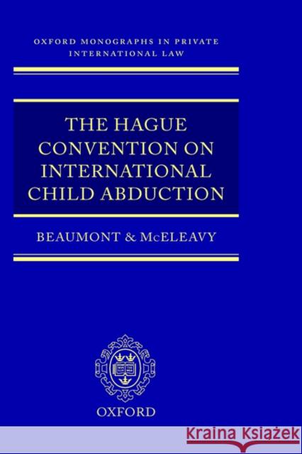 The Hague Convention on International Child Abduction Paul R. Beaumont 9780198260646