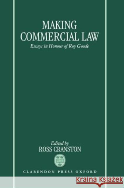 Making Commercial Law : Essays in Honour of Roy Goode  9780198260813 OXFORD UNIVERSITY PRESS