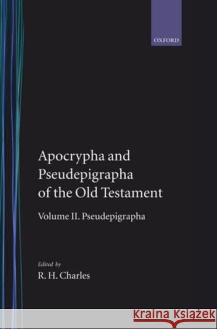 The Apocrypha and Pseudepigrapha of the Old Testament: The Apocrypha and Pseudepigrapha of the Old Testament : Volume 2. The Pseudepigrapha  9780198261520 OXFORD UNIVERSITY PRESS