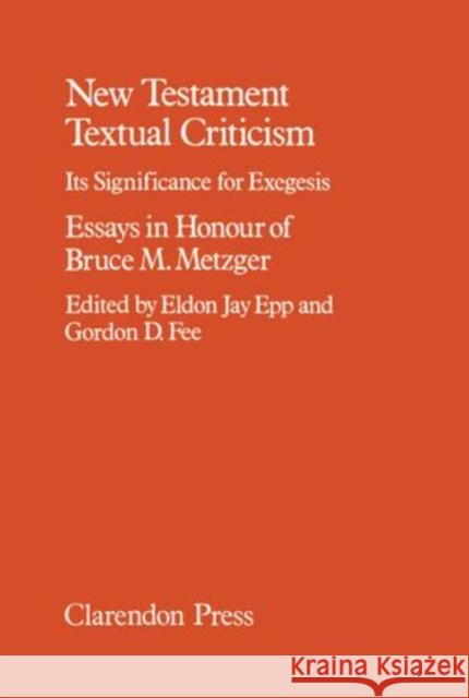 New Testament Textual Criticisms: Its Significance for Exegesis Epp, Eldon Jay 9780198261759