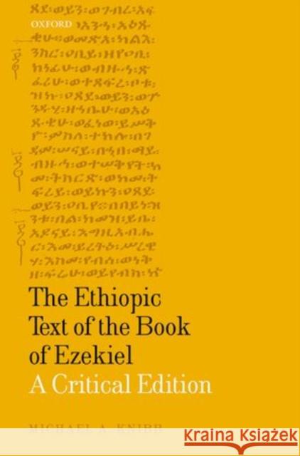 The Ethiopic Text of the Book of Ezekiel: A Critical Edition Knibb, Michael A. 9780198261841 Oxford University Press, USA
