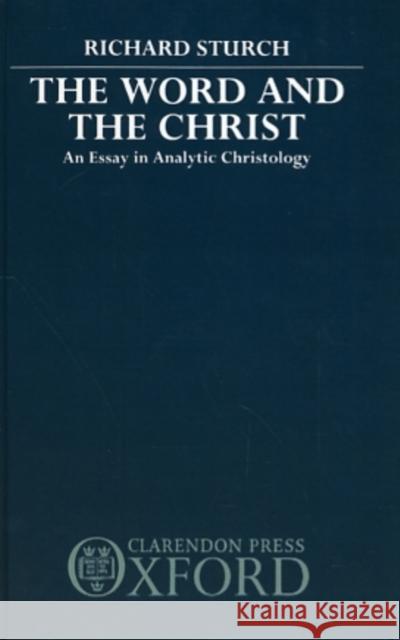 The Word and the Christ : An Essay in Analytic Christology  9780198261988 OXFORD UNIVERSITY PRESS