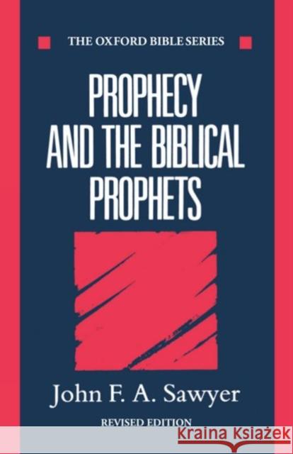 Prophecy and the Biblical Prophets John F. A. Sawyer 9780198262091