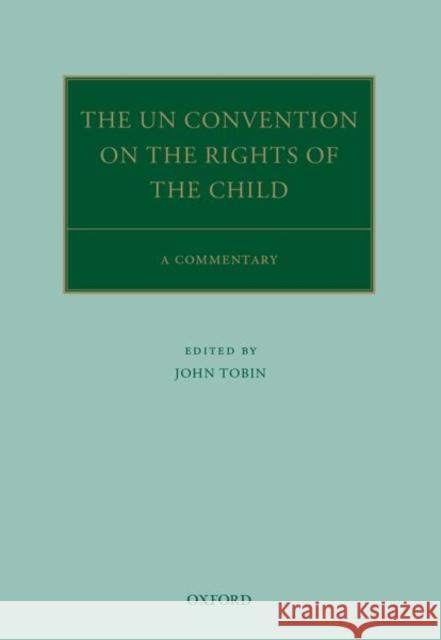 The Un Convention on the Rights of the Child: A Commentary Tobin, John 9780198262657 Oxford University Press, USA