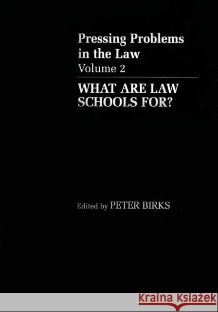 Pressing Problems in the Law: Volume 2: What Are Law Schools For? Birks, Peter 9780198262930 OXFORD UNIVERSITY PRESS