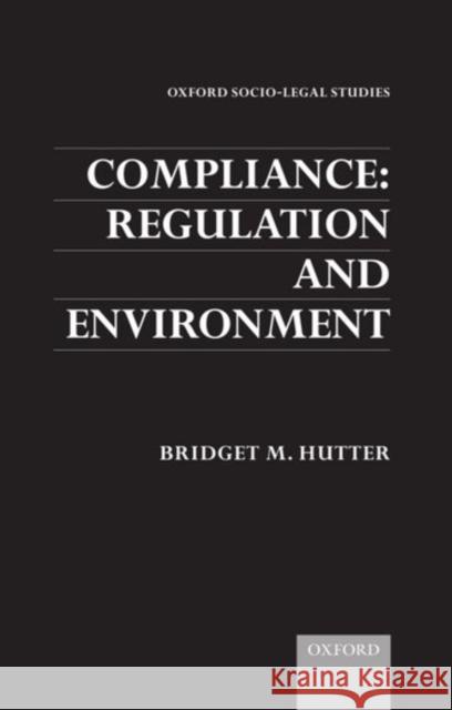 Compliance: Regulation and Environment Bridget Hutter 9780198264750 Oxford University Press, USA