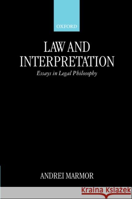 Law and Interpretation: Essays in Legal Philosophy Marmor, Andrei 9780198264873