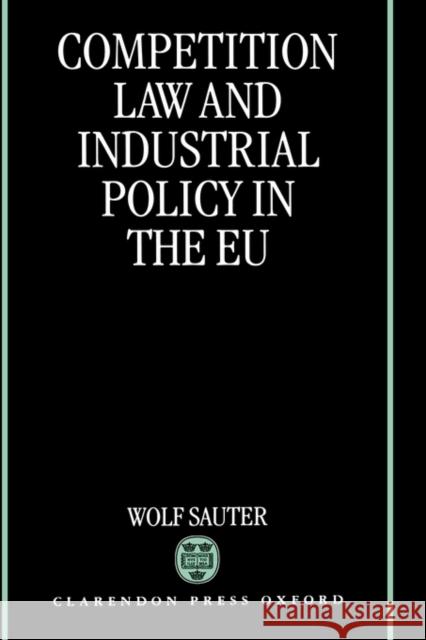 Competition Law and Industrial Policy in the Eu Sauter, Wolf 9780198264934 Oxford University Press, USA