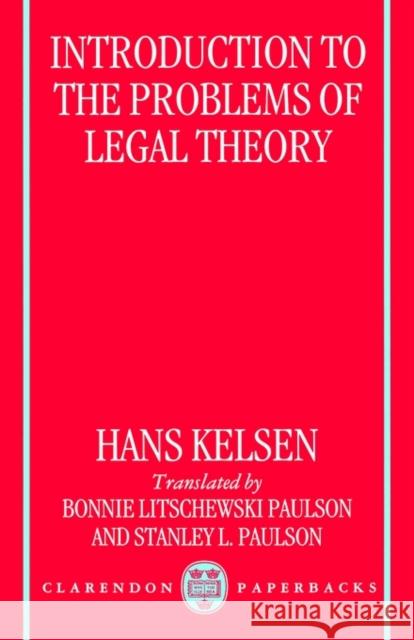 Introduction to the Problems of Legal Theory: A Translation of the First Edition of the Reine Rechtslehre or Pure Theory of Law Kelsen, Hans 9780198265658