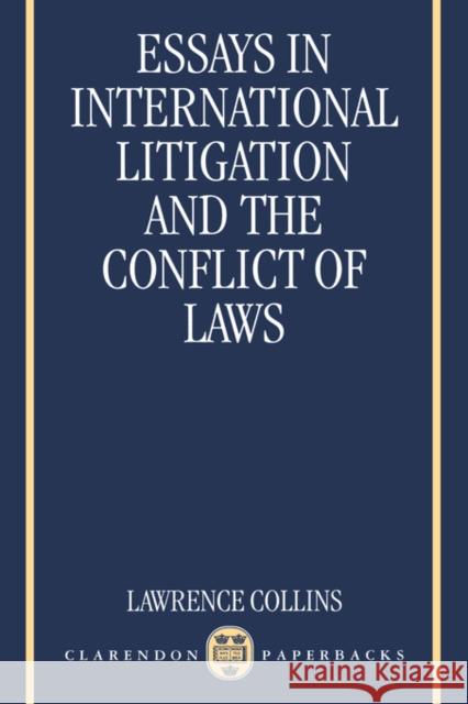 Essays in International Litigation and the Conflict of Laws Lawrence Collins 9780198265665 Oxford University Press, USA